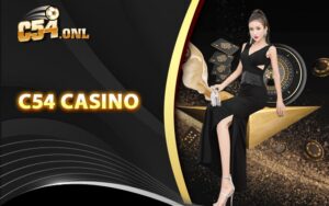 Tổng quát sơ lược về C54 Casino